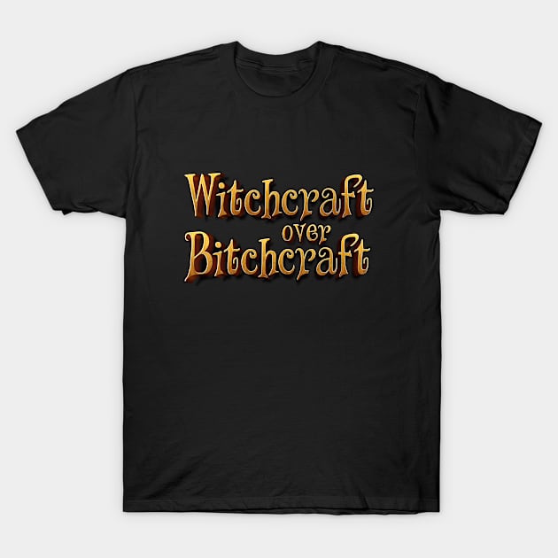 Witchcraft over Bitchcraft - Halloween special T-Shirt by The lantern girl